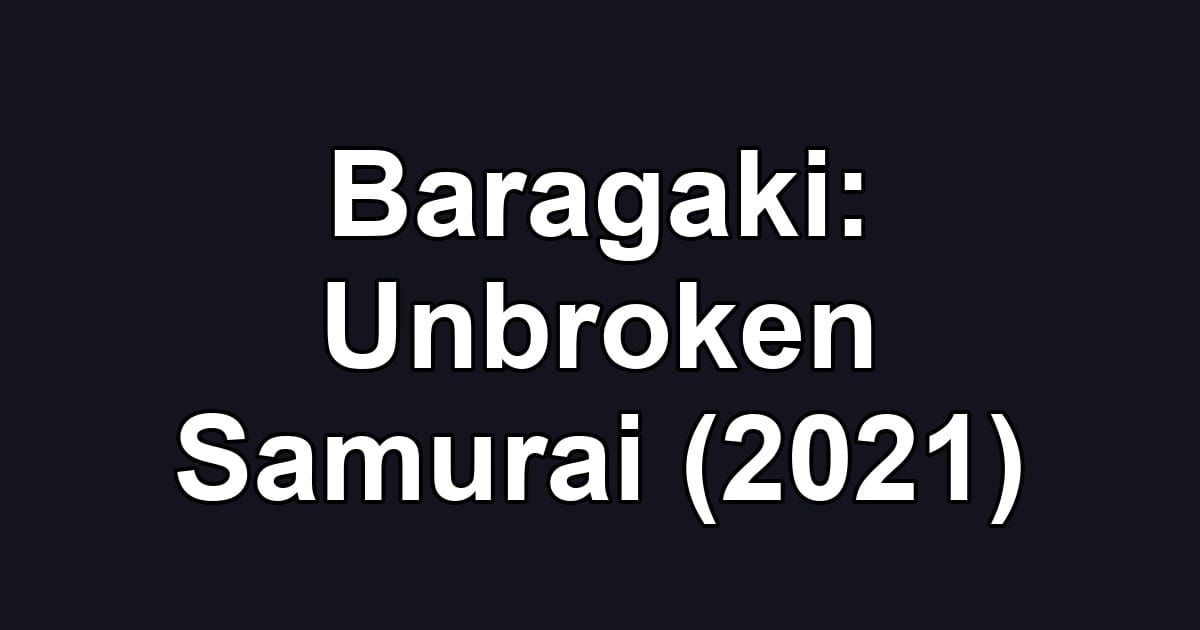 Baragaki: Unbroken Samurai (2021)