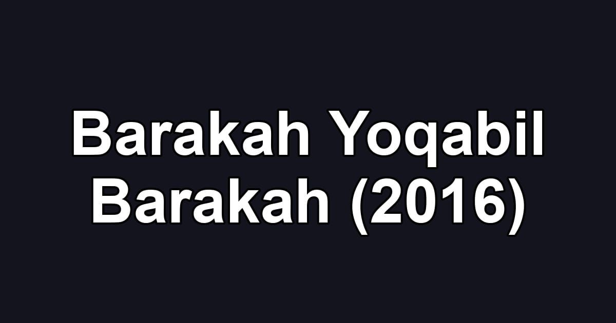 Barakah Yoqabil Barakah (2016)