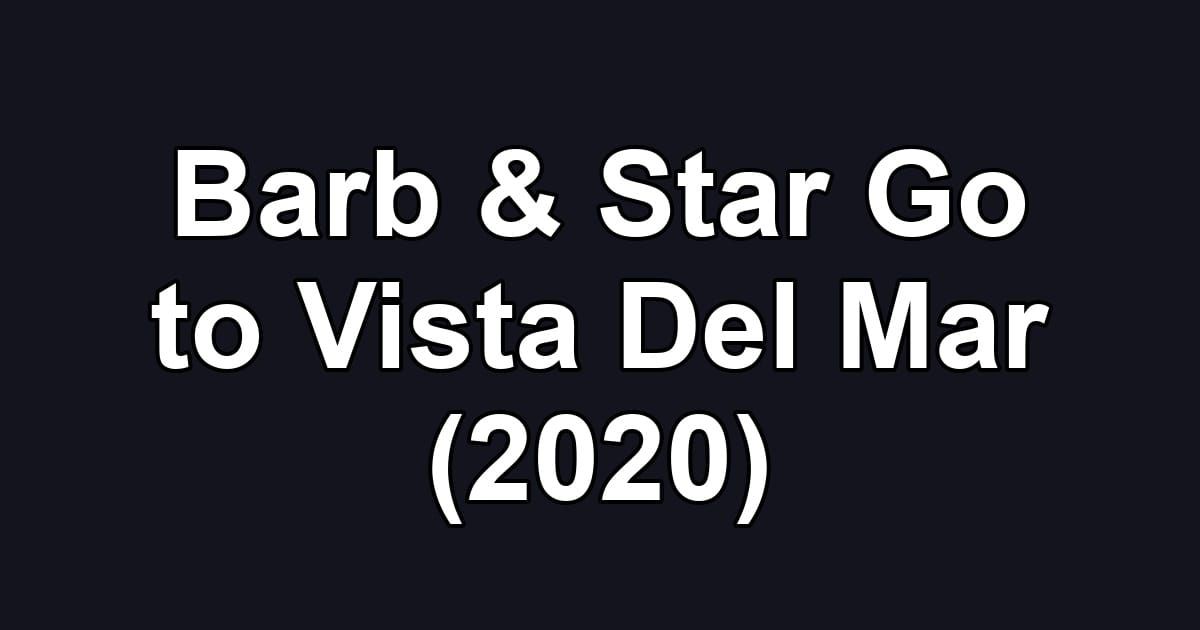 Barb & Star Go to Vista Del Mar (2020)