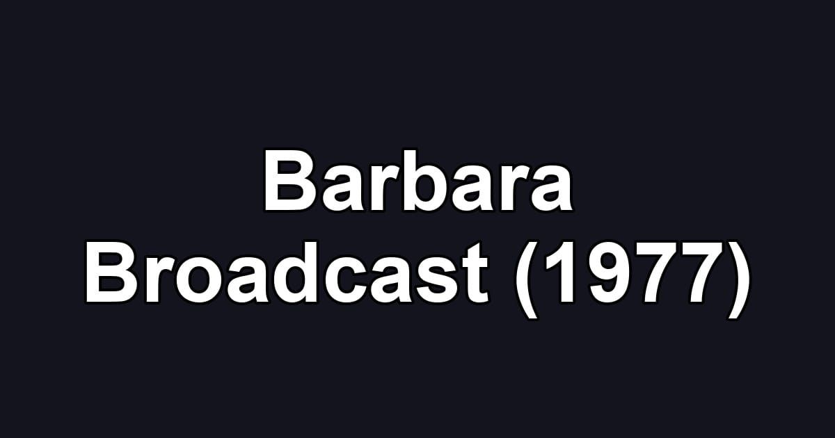Barbara Broadcast (1977)