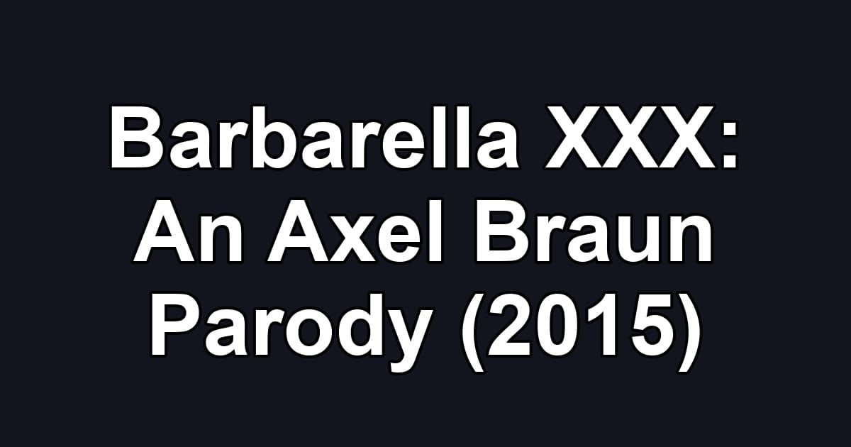 Barbarella XXX: An Axel Braun Parody (2015)