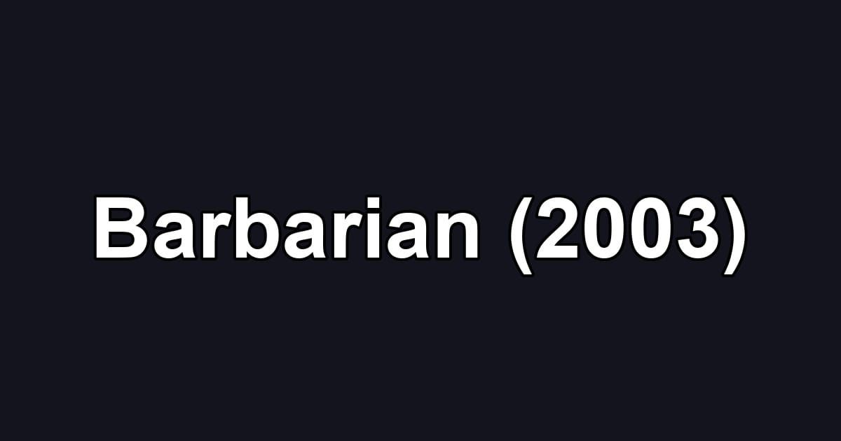 Barbarian (2003)