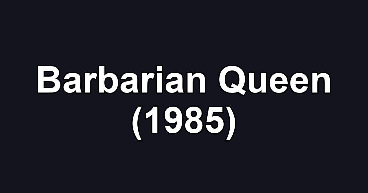 Barbarian Queen (1985)
