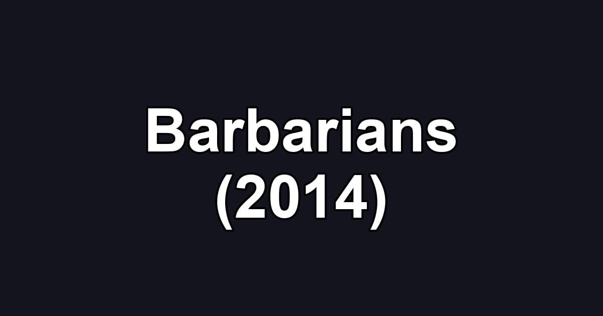Barbarians (2014)