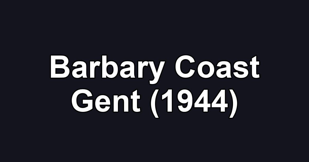 Barbary Coast Gent (1944)