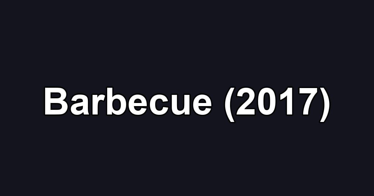 Barbecue (2017)