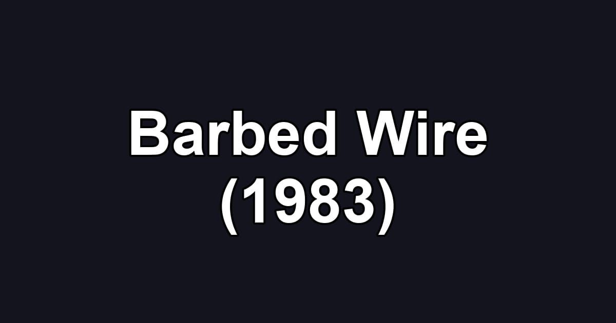 Barbed Wire (1983)