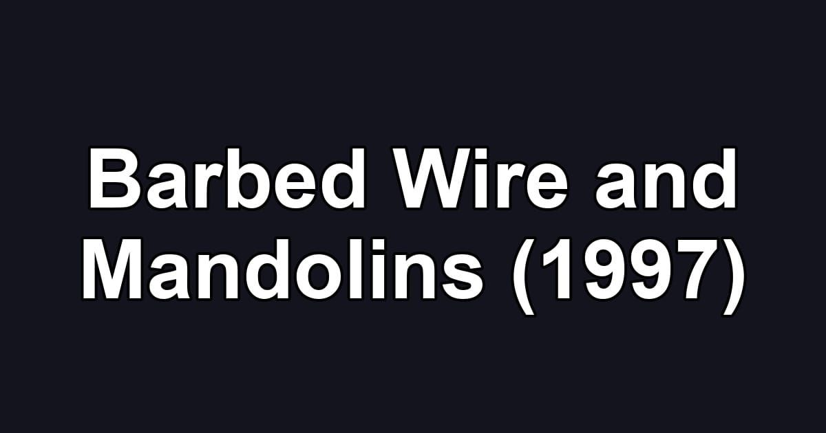 Barbed Wire and Mandolins (1997)