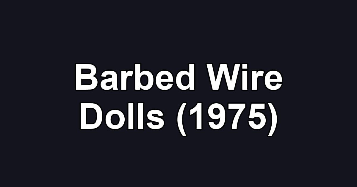 Barbed Wire Dolls (1975)