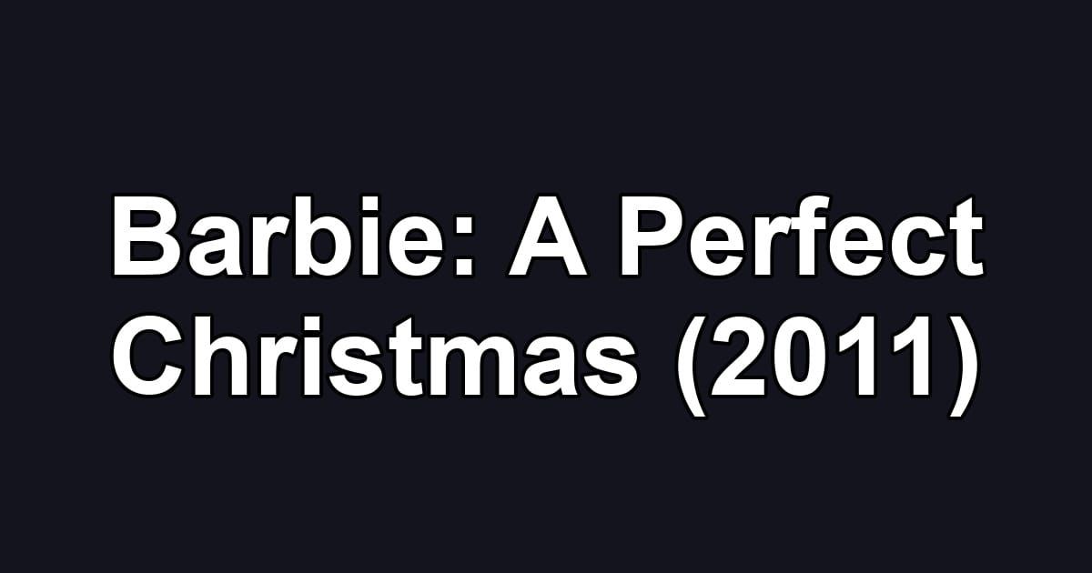 Barbie: A Perfect Christmas (2011)
