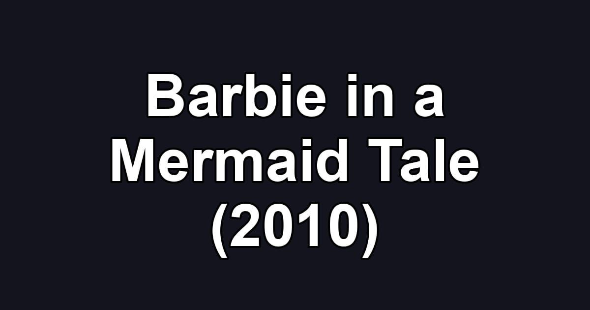Barbie in a Mermaid Tale (2010)