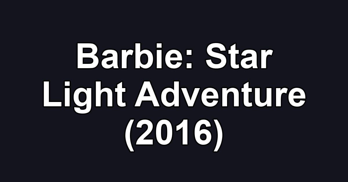 Barbie: Star Light Adventure (2016)