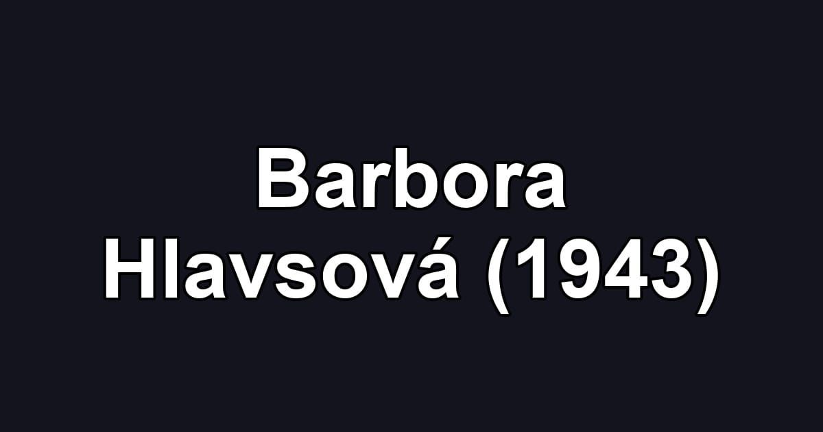 Barbora Hlavsová (1943)