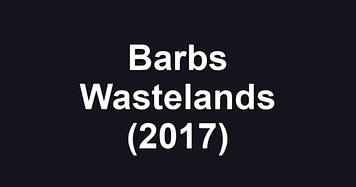 Barbs Wastelands (2017)