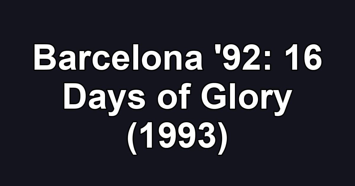 Barcelona '92: 16 Days of Glory (1993)