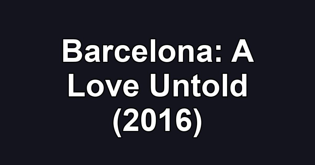 Barcelona: A Love Untold (2016)