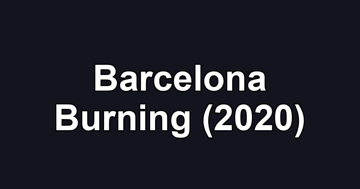 Barcelona Burning (2020)