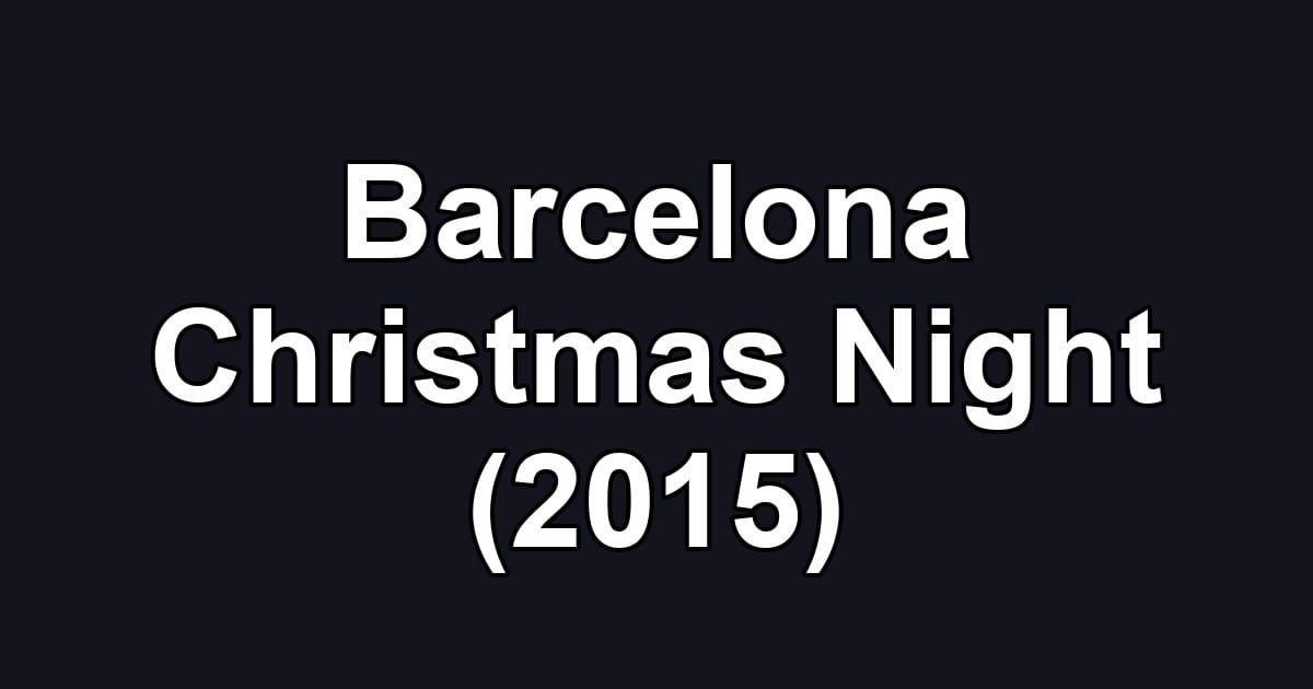 Barcelona Christmas Night (2015)