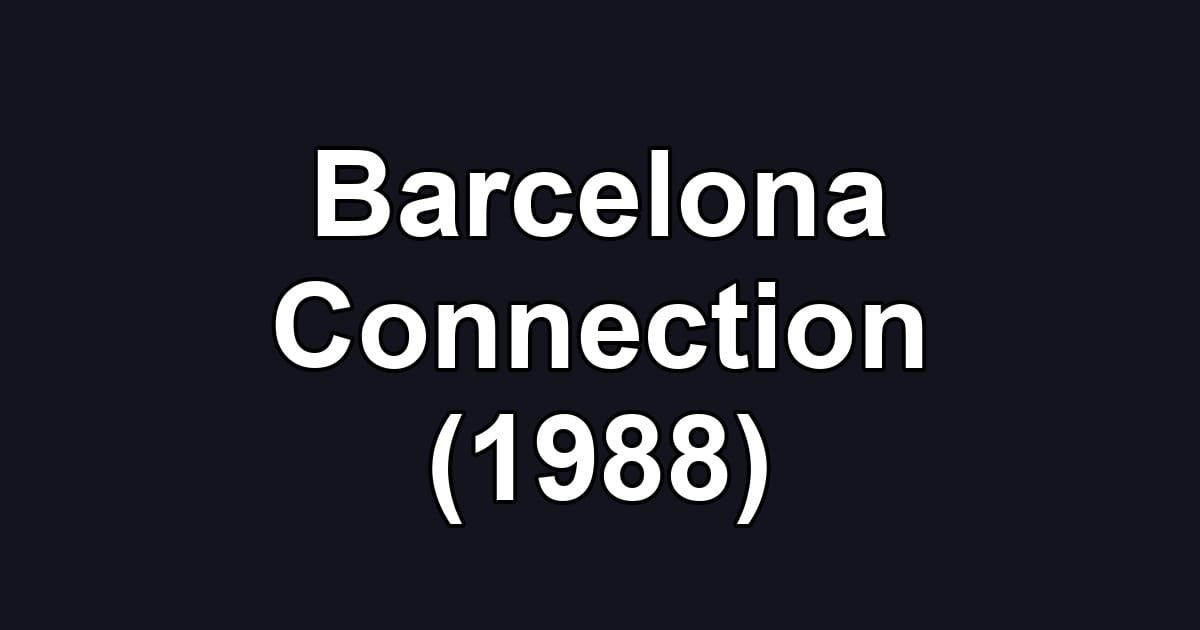 Barcelona Connection (1988)