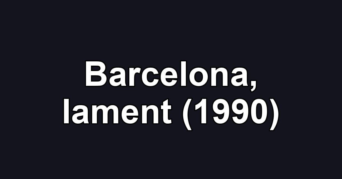 Barcelona, lament (1990)