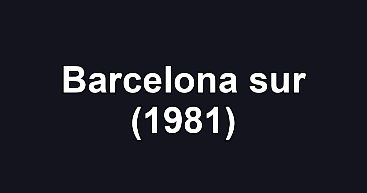 Barcelona sur (1981)