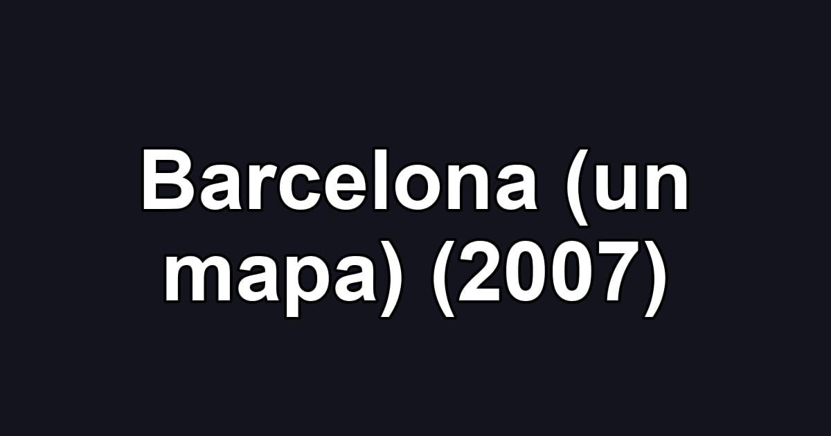 Barcelona (un mapa) (2007)