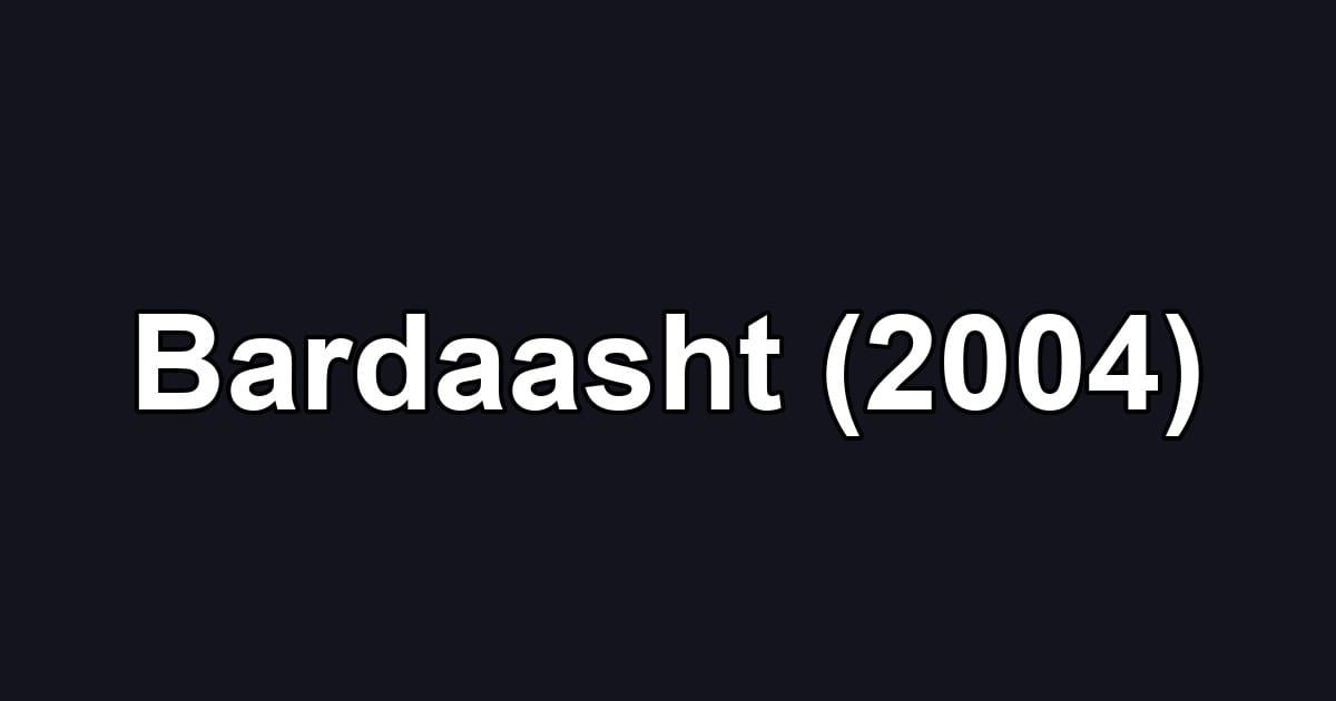 Bardaasht (2004)