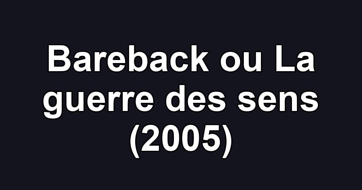 Bareback ou La guerre des sens (2005)