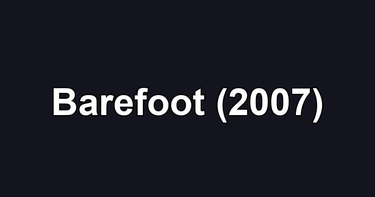 Barefoot (2007)