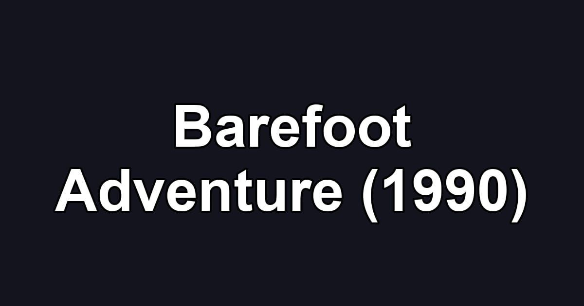 Barefoot Adventure (1990)