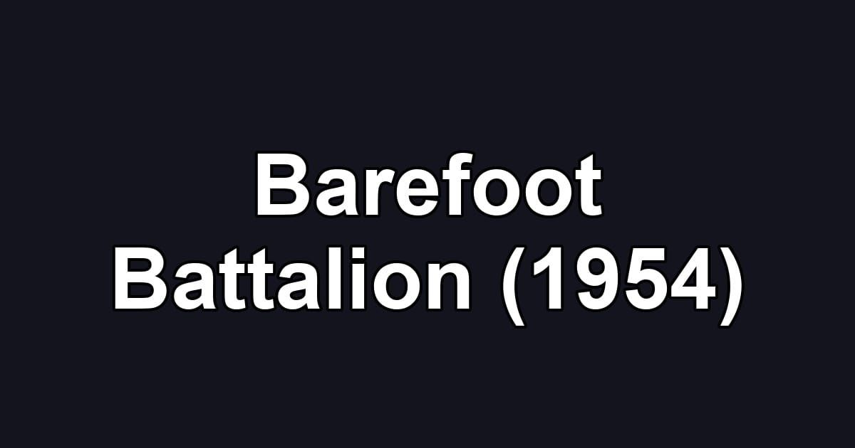 Barefoot Battalion (1954)