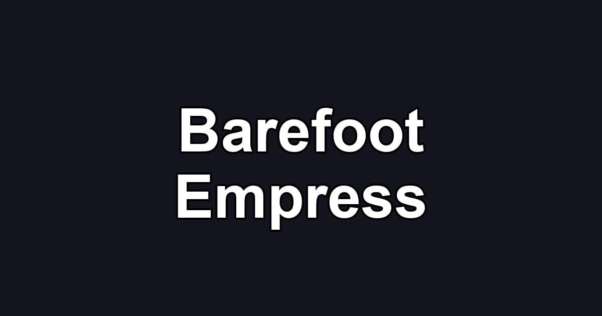 Barefoot Empress