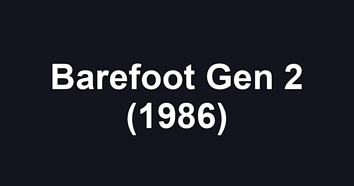 Barefoot Gen 2 (1986)