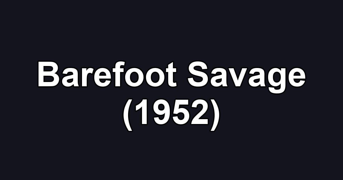 Barefoot Savage (1952)