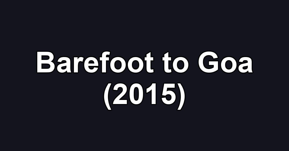 Barefoot to Goa (2015)