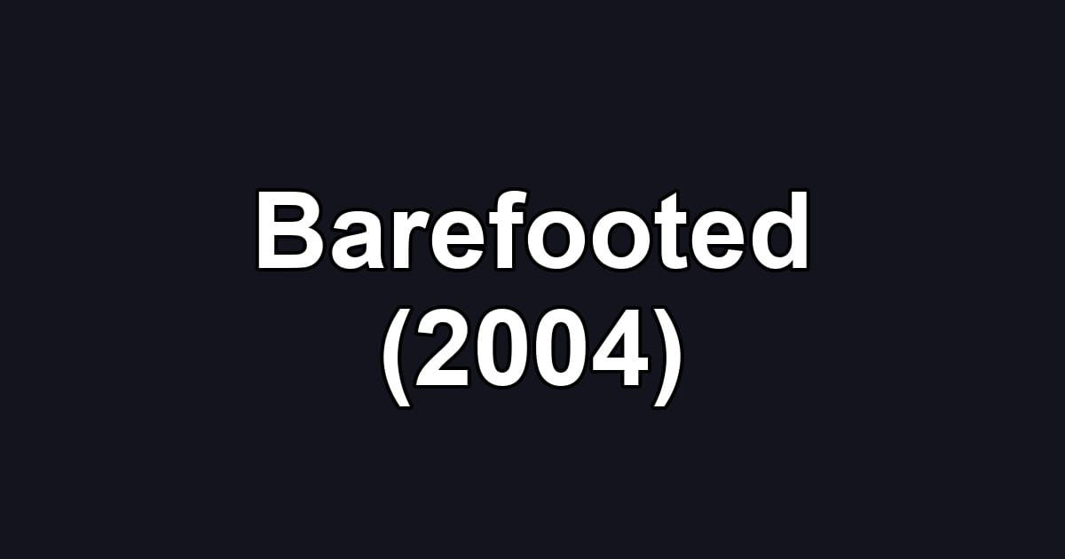 Barefooted (2004)