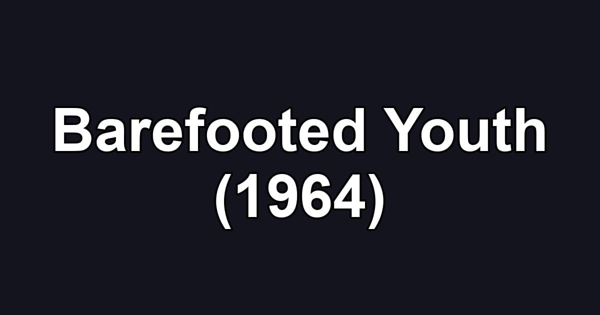 Barefooted Youth (1964)