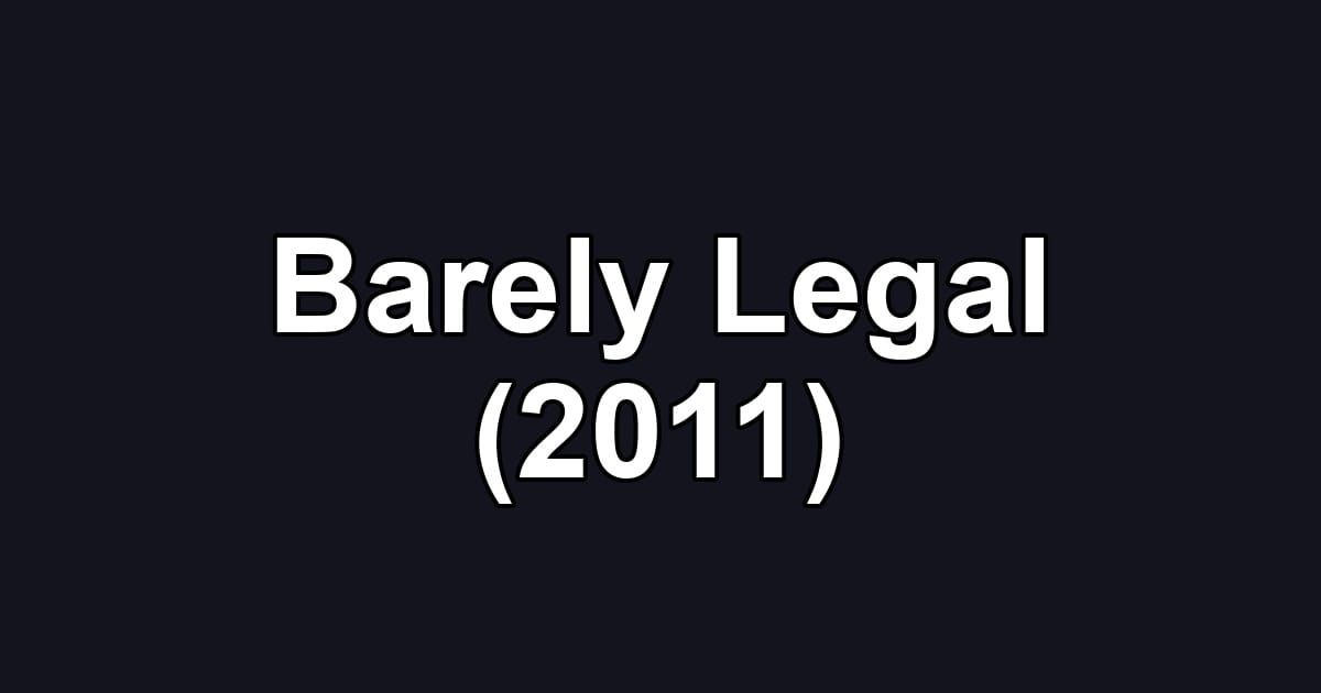 Barely Legal (2011)