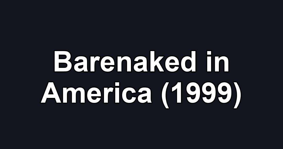 Barenaked in America (1999)
