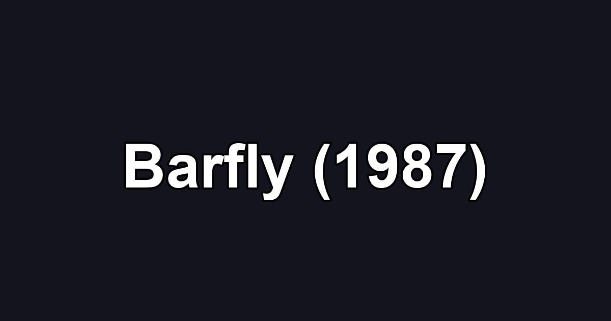 Barfly (1987)