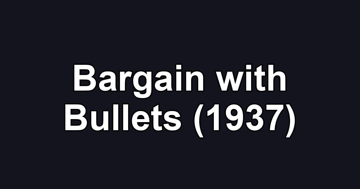 Bargain with Bullets (1937)