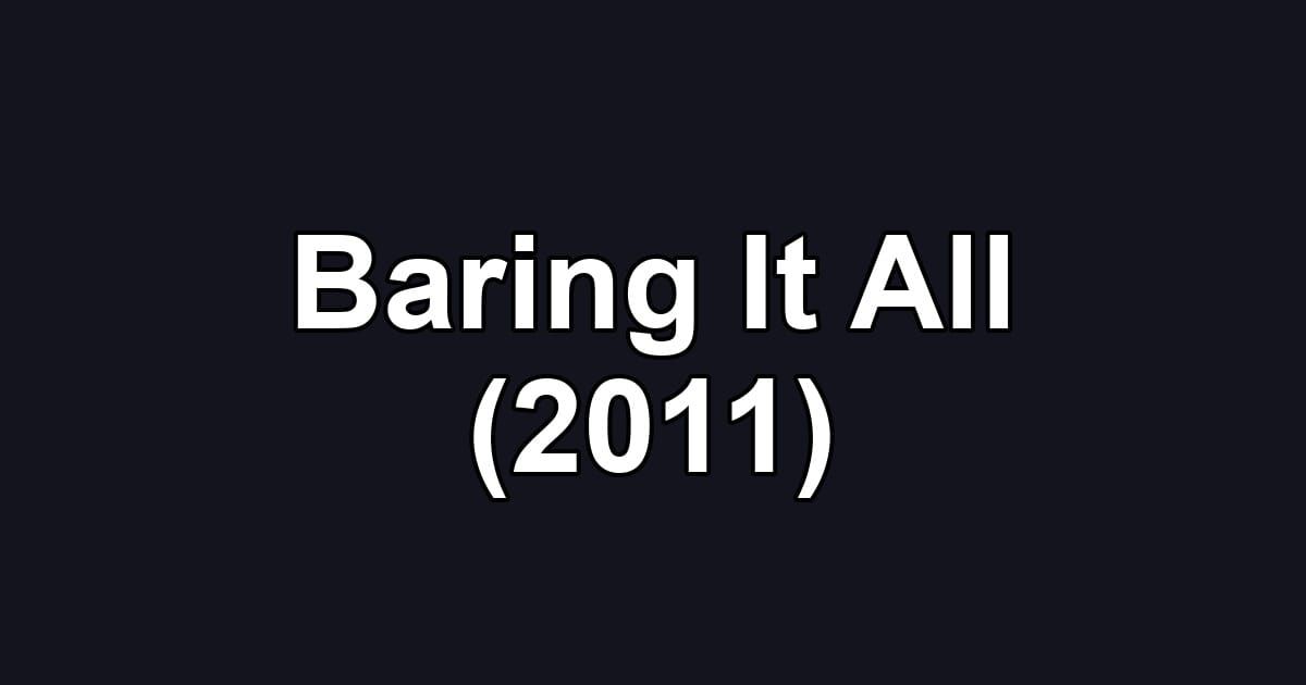 Baring It All (2011)