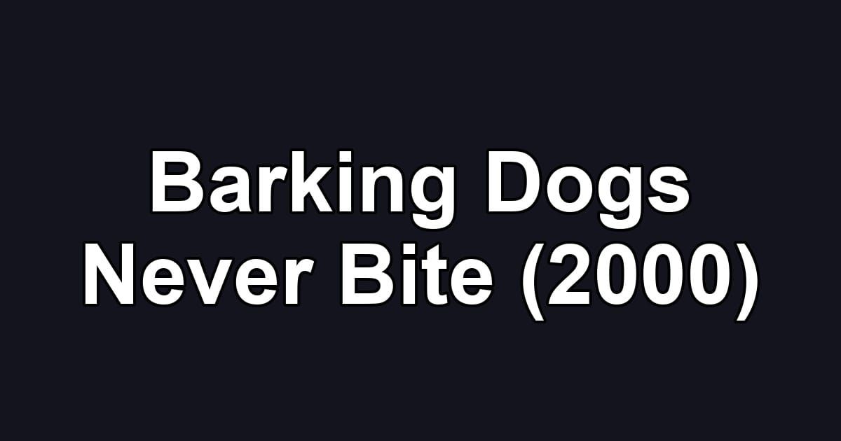 Barking Dogs Never Bite (2000)