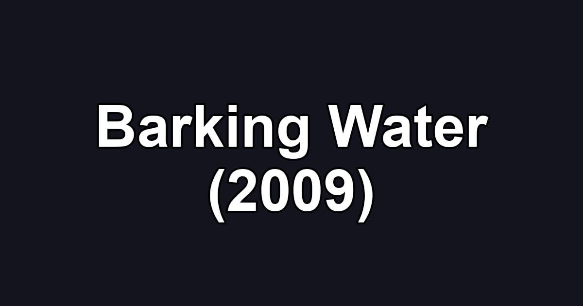 Barking Water (2009)