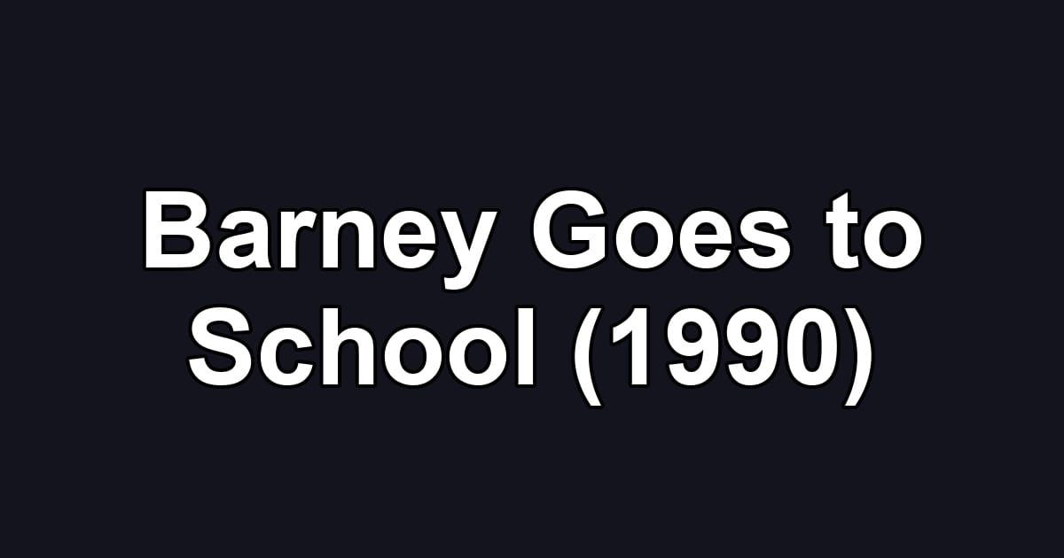 Barney Goes to School (1990)