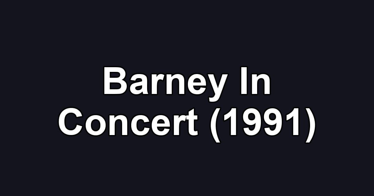 Barney In Concert (1991)