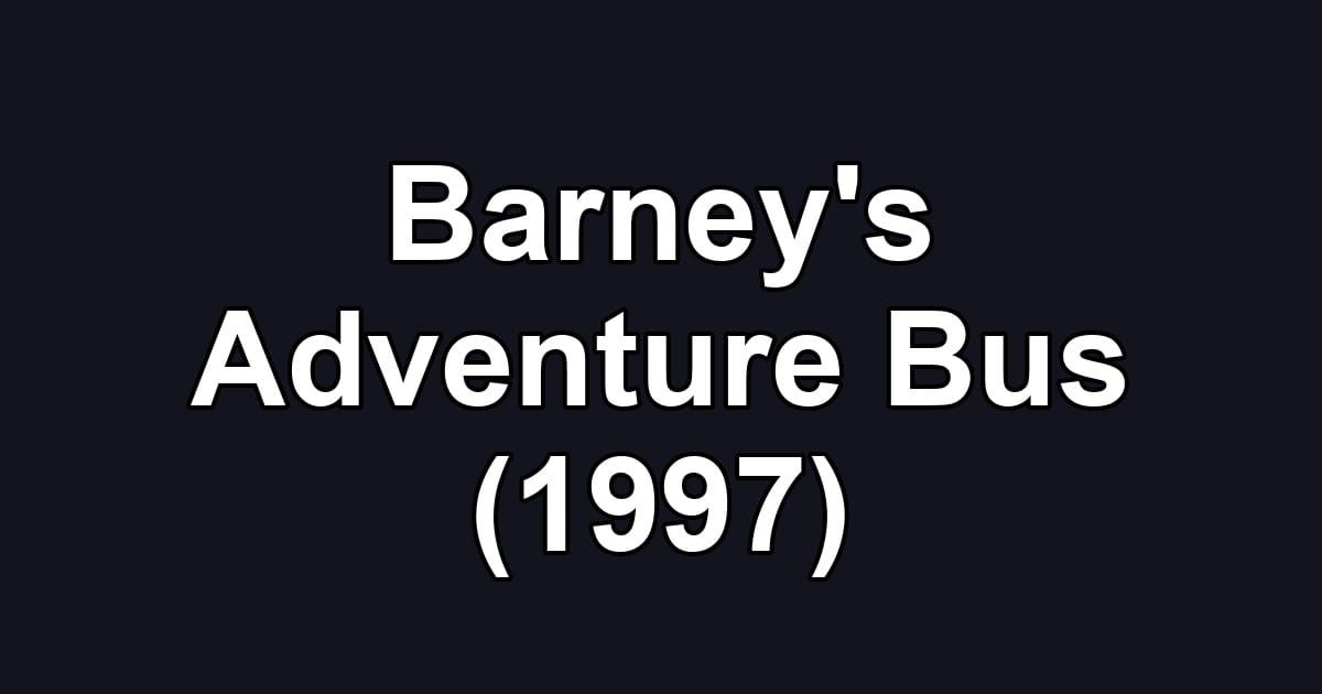 Barney's Adventure Bus (1997)