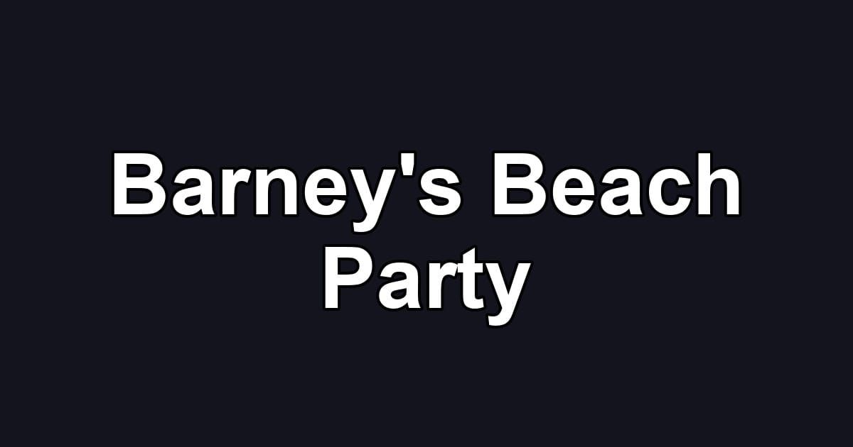 Barney's Beach Party