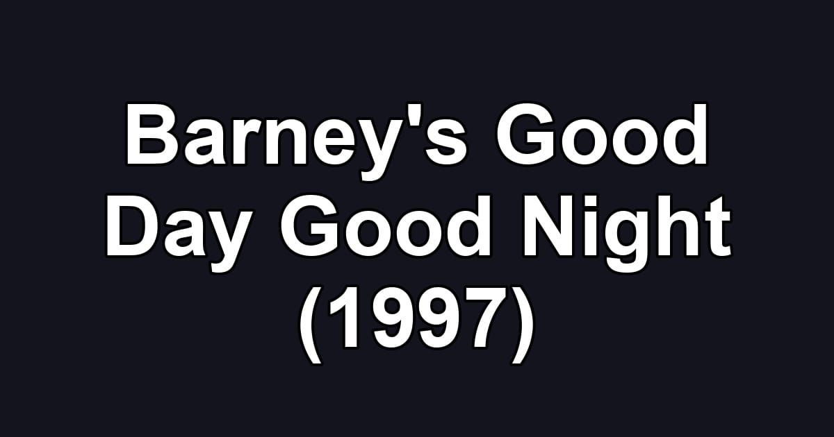 Barney's Good Day Good Night (1997)
