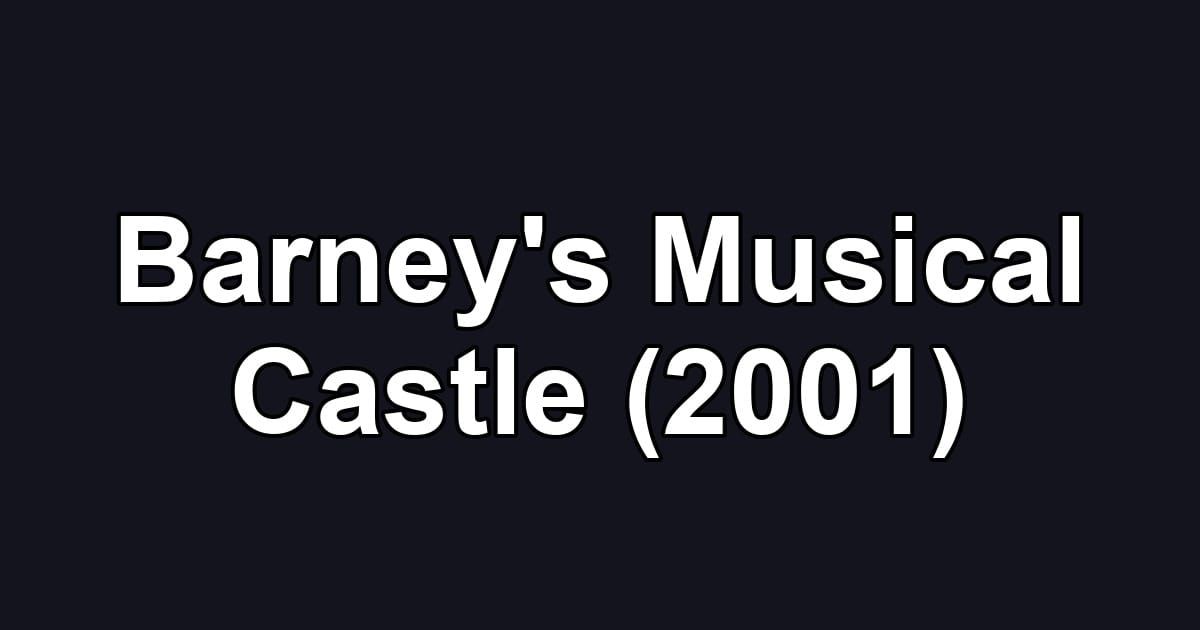 Barney's Musical Castle (2001)